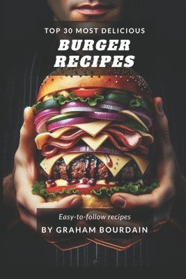 Top 30 Most Delicious Burger Recipes 1