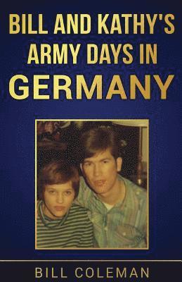 Bill and Kathy's Army Days in Germany 1