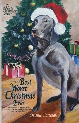 The Best Worst Christmas Ever: 25 Delightful Holiday Stories 1