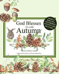 bokomslag God Blesses Us with Autumn: Christian Children's Books A Read and Pray Book from Prayer Garden Press Make a Wreath and Centerpiece Activity Art In