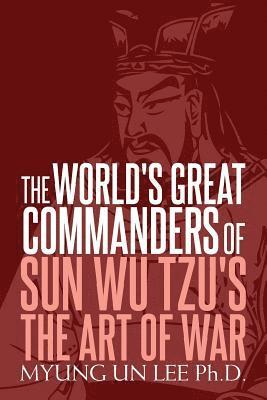 bokomslag The World's Great Commanders of Sun Wu Tzu's The Art of War