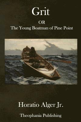 bokomslag Grit: OR The Young Boatman of Pine Point