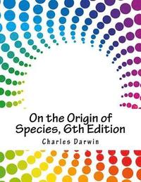 bokomslag On the Origin of Species, 6th Edition