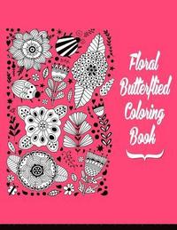 bokomslag Floral Butterflies Coloring Book: Flowers Butterfiles Natural Coloring Book For Adults Large Print