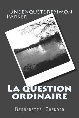 bokomslag La question ordinaire: Une enquête de Simon Parker