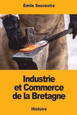 Émile Souvestre - Industrie et Commerce de la Bretagne, Häftad. Tillgänglighet: Lägg i varukorg