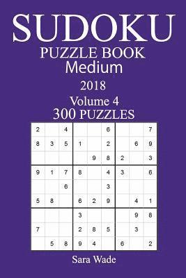Sara Wade - 300 Medium Sudoku Puzzle Book - 2018, Häftad