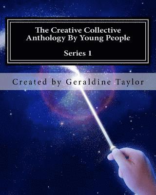 The Creative Collective Anthology By Young People: Series 1 1