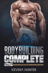 bokomslag Bodybuilding Complete: 2 Books in 1: Bodybuilding Science & Bodybuilding Nutrition