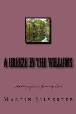 A Breeze in the Willows: And more poems from my heart