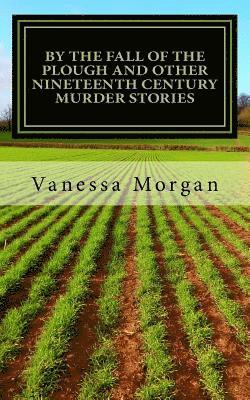 By The Fall of the Plough and other Nineteenth Century Murder Stories 1