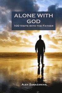 bokomslag Alone with God: 100 Visits with the Father