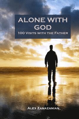 Alone with God: 100 Visits with the Father 1