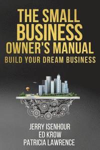 bokomslag The Small Business Owner's Manual: Build Your Dream Business