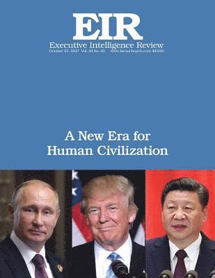 bokomslag A New Era for Human Civilization: Executive Intelligence Review; Volume 44, Issue 43