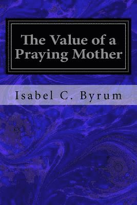 The Value of a Praying Mother 1