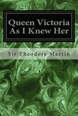 Queen Victoria As I Knew Her 1