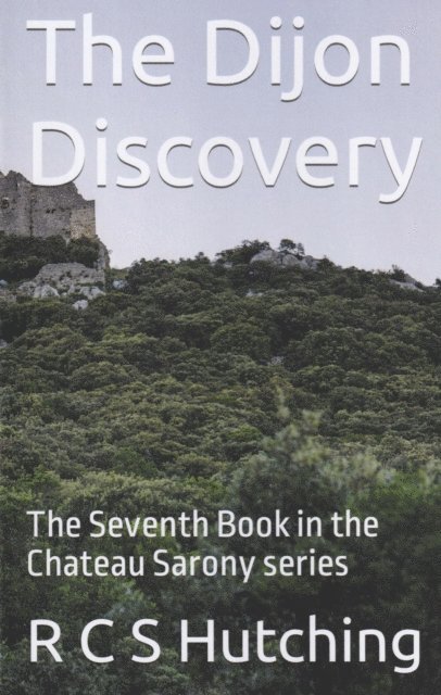 The Dijon Discovery: The Seventh Book in the Chateau Sarony series 1