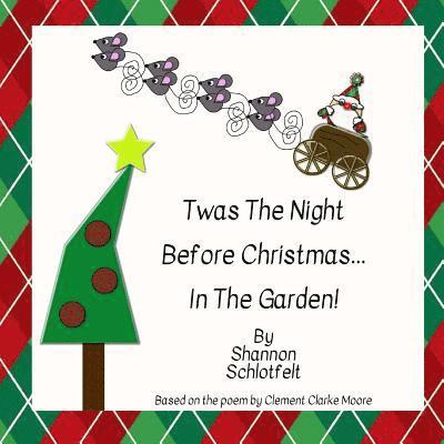 Shannon Schlotfelt - Twas the Night Before Christmas in The Garden, Häftad