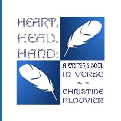 Heart, Head, Hand: A Writer's Soul in Verse 1