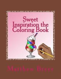 bokomslag Sweet Inspiration the Coloring Book: An adult coloring book, inspired by sweets!