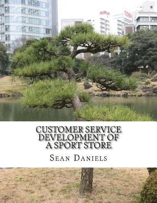 Sean Daniels - Customer Service Development of a Sport Store, Häftad