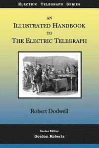 bokomslag An Illustrated Handbook to the Electric Telegraph