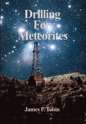 Drilling for Meteorites: Meteor Crater 1920-1921 1