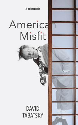 David Tabatsky - American Misfit: a memoir, Häftad