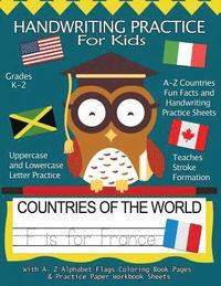 bokomslag Handwriting Practice For Kids: Countries of the World With Workbook Sheets and A- Z Alphabet Flags Coloring Book Pages: Pre K, Kindergarten, Age 2-4,