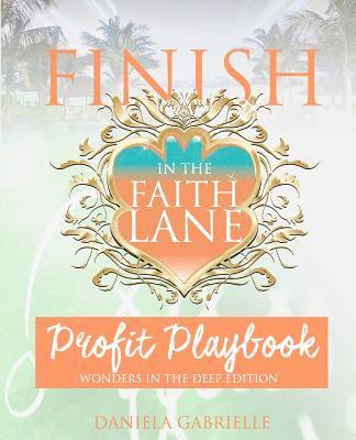 Finish In The Faith Lane: Profit Playbook 1