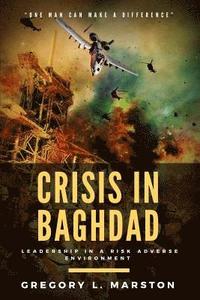 bokomslag Crisis In Baghdad: Leadership In A Risk Adverse Environment