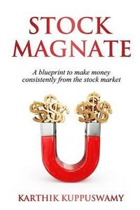 bokomslag Stock Magnate: The Blueprint to Make Money Consistently from the Stock Market