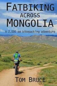 bokomslag Fatbiking across Mongolia: A 2,000 kilometre bikepacking adventure