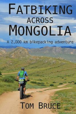 Fatbiking across Mongolia: A 2,000 kilometre bikepacking adventure 1