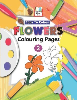 Copy to Colour Flowers Colouring Pages 1