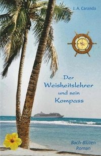 bokomslag Der Weisheitslehrer und sein Kompass: eine Reise zur Selbsterkenntnis