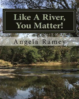 Angela C. Ramey - Like A River, You Matter!, Häftad