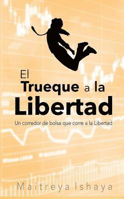 El Trueque a la Libertad: Un corredor de bolsa que corre a la Libertad 1