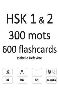bokomslag HSK 1 & 2 300 mots 600 flashcards