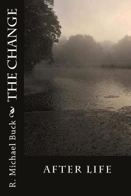 R. Michael Buck - The Change AfterLife, Häftad