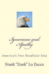 bokomslag Ignorance and Apathy: Americas Two Deadliest Sins