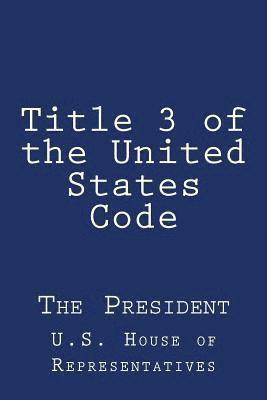 Title 3 of the United States Code: The President 1