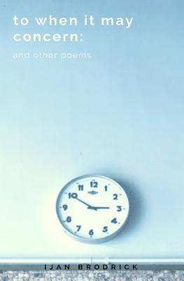 bokomslag to when it may concern: and other poems