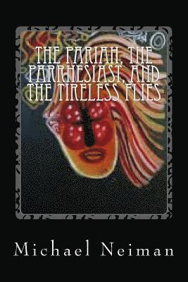 The Pariah, The Parrhesiast, And The Tireless Flies: 2007 1