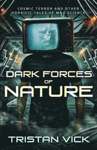 bokomslag Dark Forces of Nature: The Complete Collection