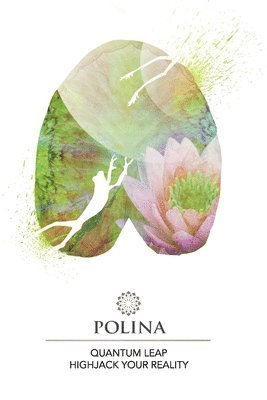 Polina Outkina - Quantum Leap: Highjack Your Reality, Häftad