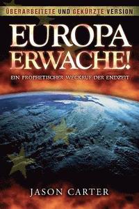 bokomslag Europa Erwache! Ein prophetischer Weckruf der Endzeit: Überarbeitete und gekürzte Fassung