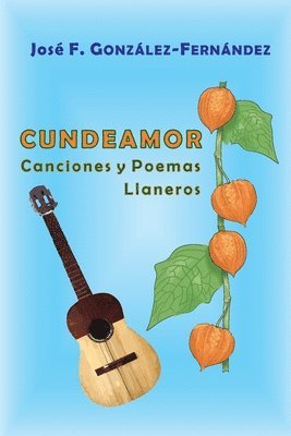 bokomslag Cundeamor: Canciones y Poemas Llaneros