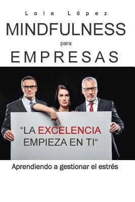 Mindfulness para empresas.: La excelencia empieza en ti. 1